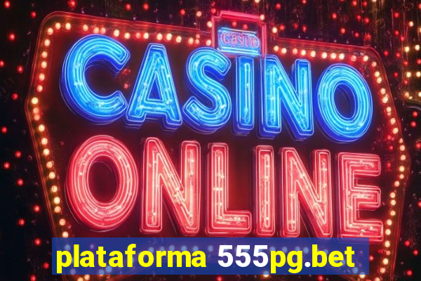 plataforma 555pg.bet